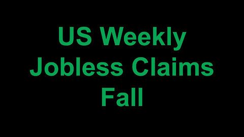 US Weekly Jobless Claims Fall