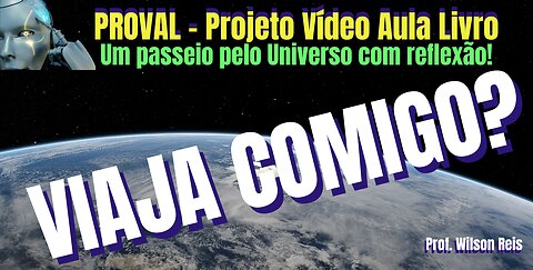 UM PASSEIO PELO UNIVERSO COM REFLEXÃO - VIAJA COMIGO?