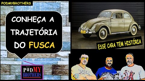 CONHEÇA A TRAJETÓRIA DE SUCESSO DO FUSCA