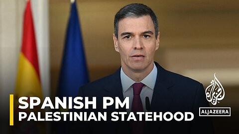 Spanish PM Sanchez says Palestinian state ‘only route to peace