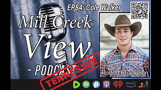 Mill Creek View Tennessee Podcast EP84 Cole Walker Rodeo Champ Interview & More 4 26 23