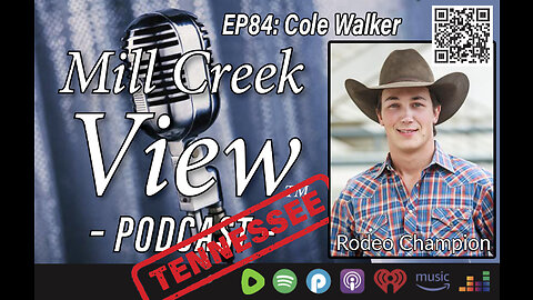 Mill Creek View Tennessee Podcast EP84 Cole Walker Rodeo Champ Interview & More 4 26 23