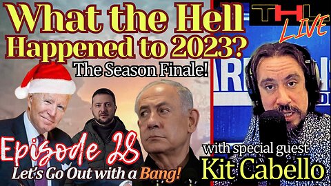 What the Hell Happened to 2023? -- with Kit Cabello, Hard Lens Media | THL Ep 28 FULL