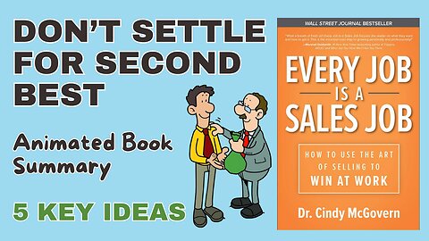 Every Job Is a Sales Job Summary - Discover How the 5-Step Sales Method Can Change Your Life