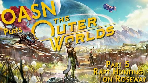 On A Side Note Gaming: Kyle Plays Outer Worlds Part 5 Rapt Hunting on Roseway