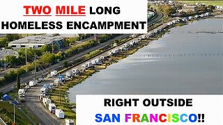 TWO MILE long HOMELESS encampment!! Just outside of San Francisco.