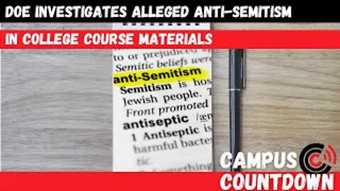 Campus Countdown: DOE Investigates Alleged Anti-Semitism in College Course Materials