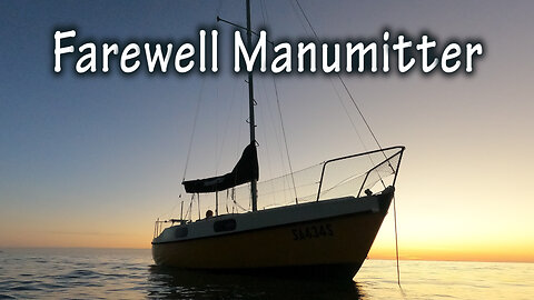 Sailing 'Manumitter' - Ep 18: "Farewell Manumitter"