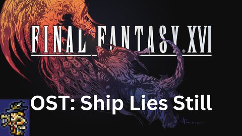 Final Fantasy 16 OST 169: Ship Lies Still