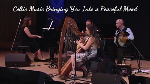Songs of Celtic Music Bringing You Into a Peaceful Mood.