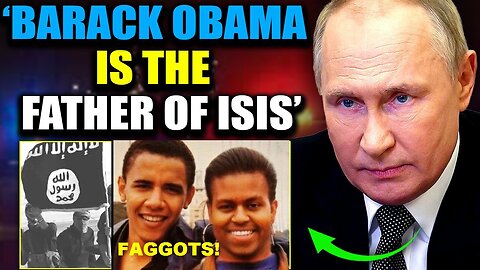 Putin Says Pedo Faggot Barack Obama Is a 'Legitimate Military Target' Following Moscow Attack!