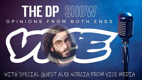 The DP Show with Guest: Alex Norcia from Vice Media!