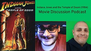 Indiana Jones and the Temple of Doom (1984) Movie Discussion Podcast