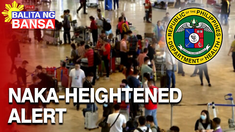 DOH at BOQ, naka-heightened alert na sa mga point of entry ng COVID-19 flirt variants