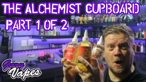 The Alchemist Cupboard E Liquids Part 1 of 2