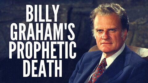 Do You Know the Prophetic Significance of the Day That Billy Graham Died?