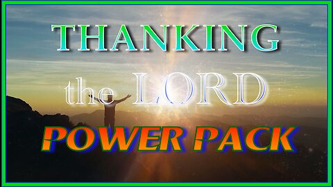 THANKING THE LORD - POWER PACK
