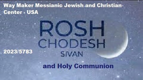 Rosh Chodesh Sivan 2023-5783 and Holy Communion