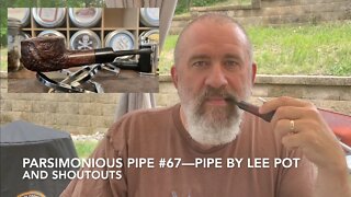 Parsimonious Pipe #67—Pipe by Lee Pot and Shoutouts