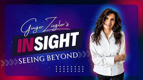 InSight with GINGER ZIEGLER - Seeing Beyond | Prophetic Teaching