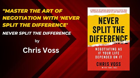 "Master the Art of Negotiation with 'Never Split the Difference'