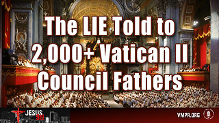 13 Jun 24, Jesus 911: The Lie Told to 2,000+ Vatican II Council Fathers