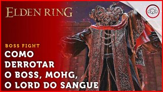 Elden Ring, Boss Fight, Como derrotar o Boss Mohg, O Lord do Sangue | super dica PT-BR