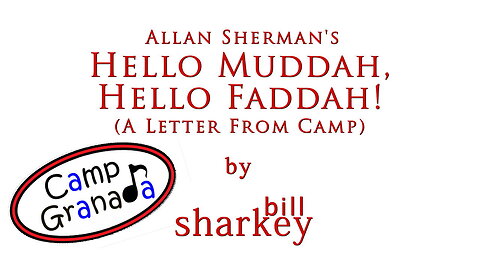 Hello Mudduh, Hello Fadduh! (A Letter From Camp) - Allan Sherman (cover-live by Bill Sharkey)