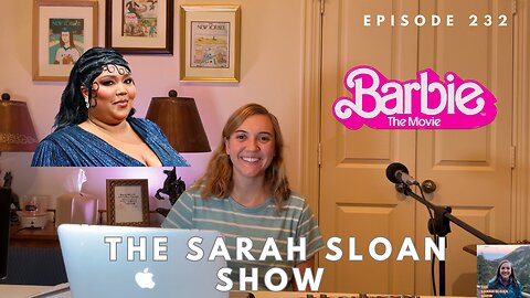 Sarah Sloan Show - 232. Lizzo, Trump’s Indictments, and Barbie