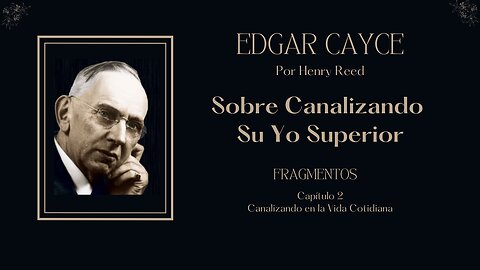 Sobre Canalizando Su Yo Superior: Canalizando en la vida cotidiana, Edgar Cayce