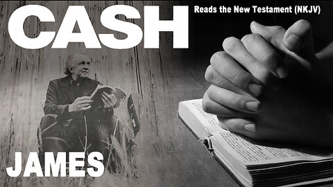 Johnny Cash Reads The New Testament: James - NKJV (Read Along)