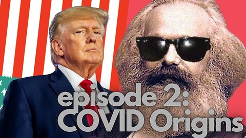 Marx Vs. Maga; COVID Origins