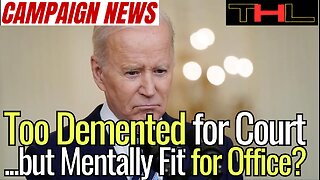 Campaign News Update | Biden is too DEMENTED to stand Trial, yet Mentally fit to be president?