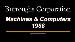 A History of Burroughs Corporation Computers & Machines to 1956 , UDEC, E101, UNISYS Educational
