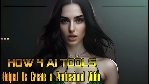 How 4 AI Tools Aided Us in Producing a Quality Video