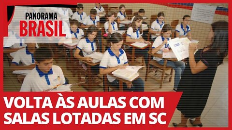 Volta às aulas com salas lotadas em SC - Panorama Brasil nº 479 - 16/02/21