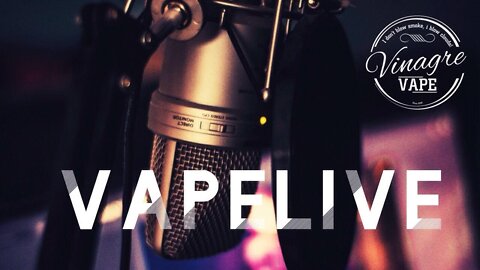 Vapelive #74 com Vinagre Vape e amigos