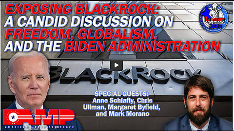 Exposing BlackRock: A Discussion on Freedom, Globalism, and the Biden Admin | LH Ep. 39