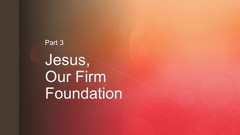 7@7 #125: Jesus, Our Firm Foundation 3