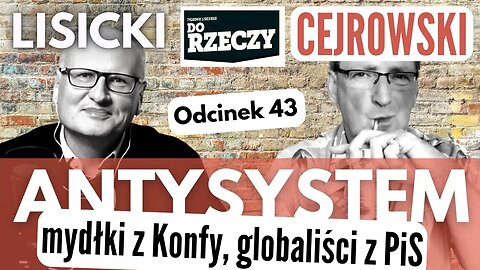 Mydłki z Konfederacji i globaliści z PiS - Cejrowski i Lisicki - Antysystem odc. 43 2023/10/18