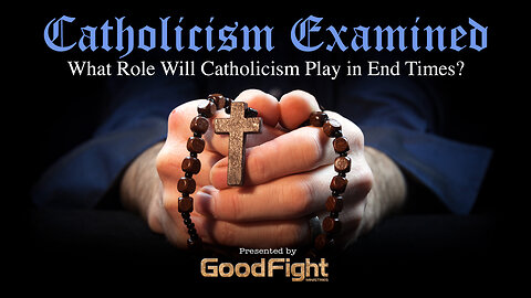 What Role Will Catholicism Play In The End Times?