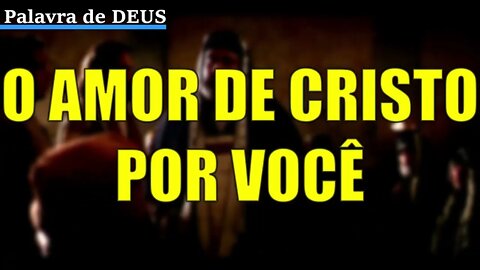 O AMOR DE CRISTO POR VOCÊ