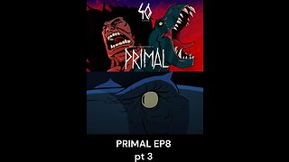 PRIMAL PART 3