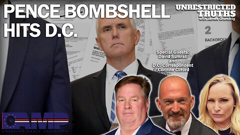 Pence Bombshell Hits D.C. with David Sumrall and Corinne Cliford | Unrestricted Truths Ep. 268