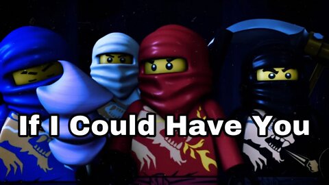 LEGO Ninjago Masters Of Spinjitzu (S0): If I Could Have You [AMV]