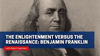 The Enlightenment versus The Renaissance: The Case Study of Benjamin Franklin