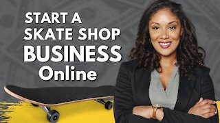 How to Start a Skate Shop Business Online