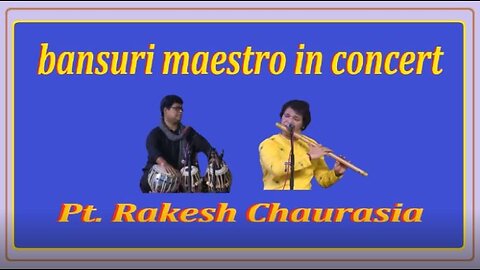 RAKESH CHAURASIA---BANSURI MAESTRO IN CONCERT