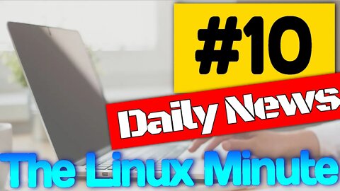 The Linux Minute Daily News #10