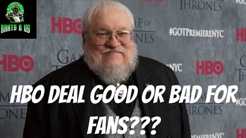 Is George R. R. Martin's Deal With HBO Good Or Bad For Fans???